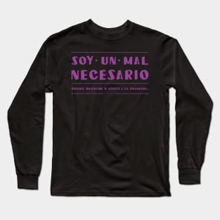 Soy un mal necesario, odiame. Long Sleeve T-Shirt